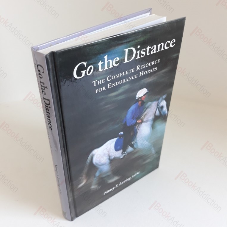 Go the Distance : Complete Resource for Endurance Horses