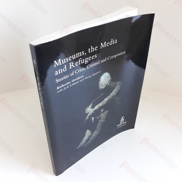 Museums, the Media and Refugees : Stories of Crisis, Control and Compassion