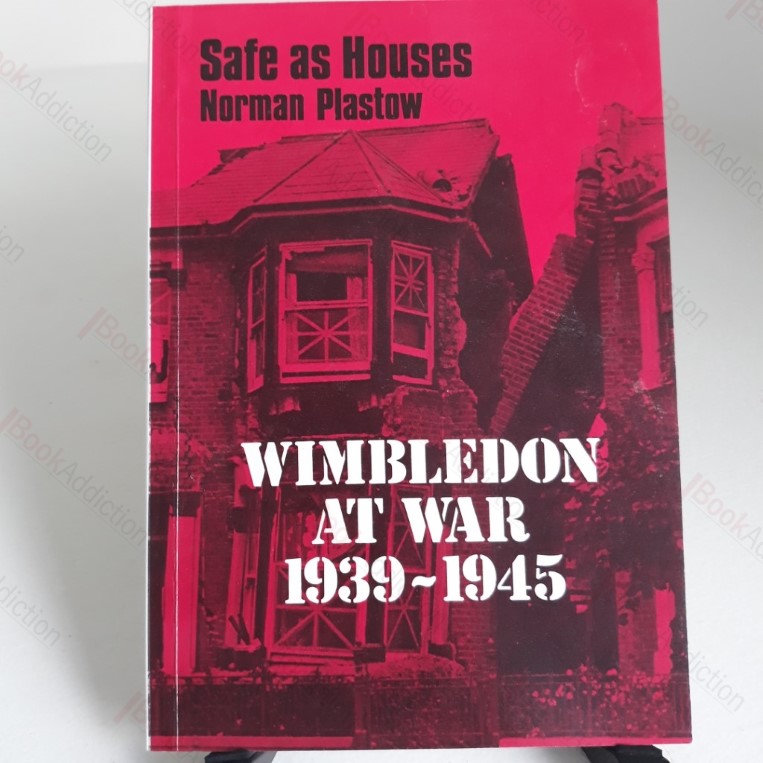 Safe as Houses : Wimbledon at War, 1939-1945