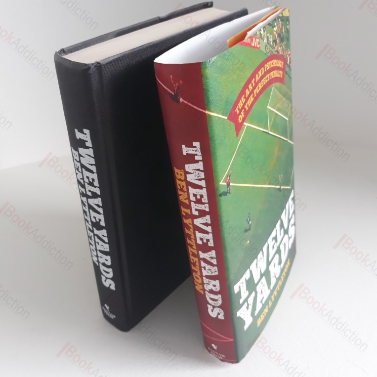 Twelve Yards : The Art and Psychology of the Perfect Penalty