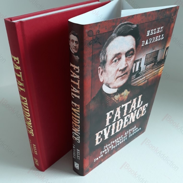 Fatal Evidence : Professor Alfred Swaine Taylor and the Dawn of Forensic Science