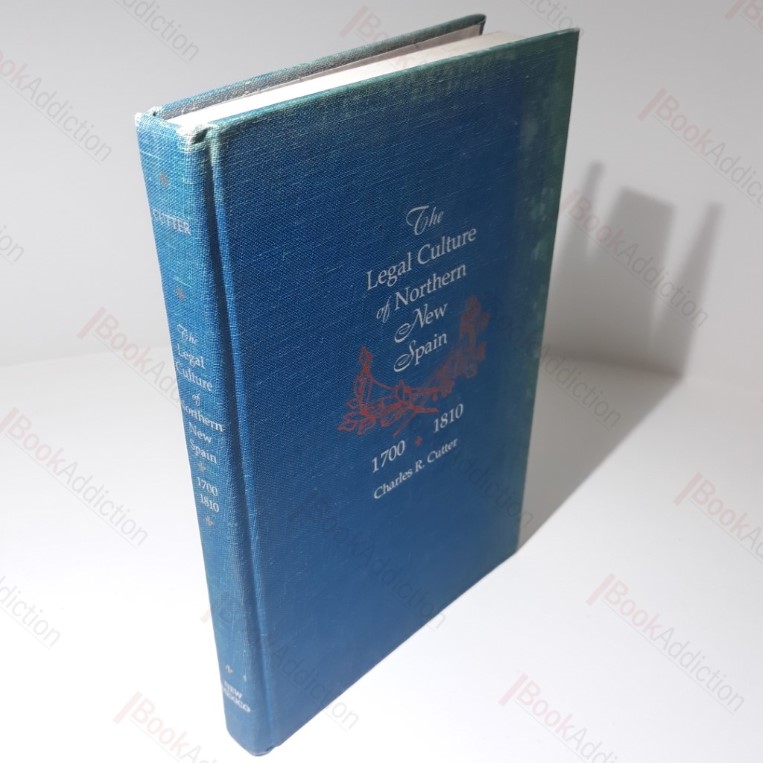 The Legal Culture of Northern New Spain, 1700-1810