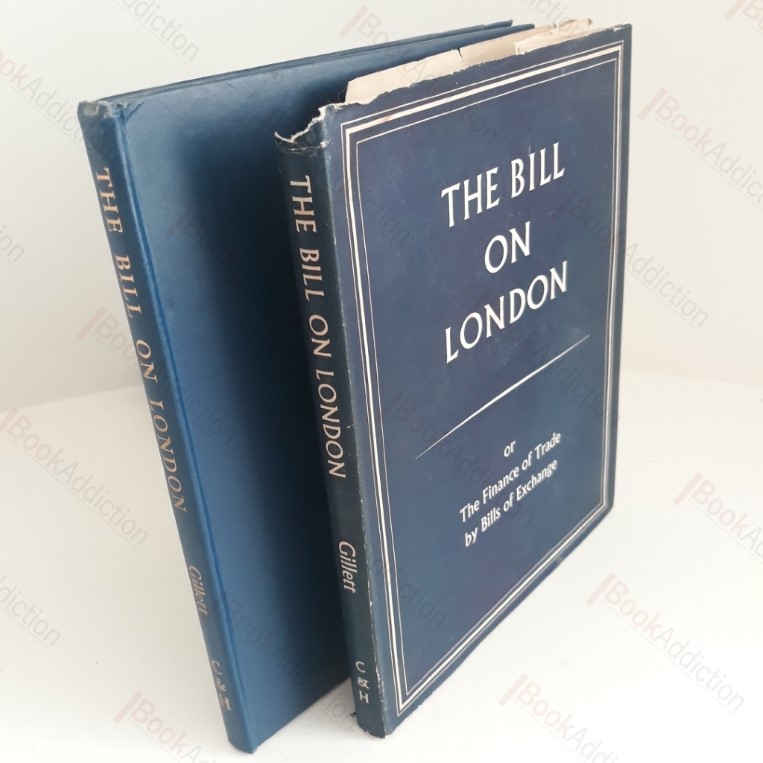 The Bill on London: Or the Finance of Trade By Bills of Exchange