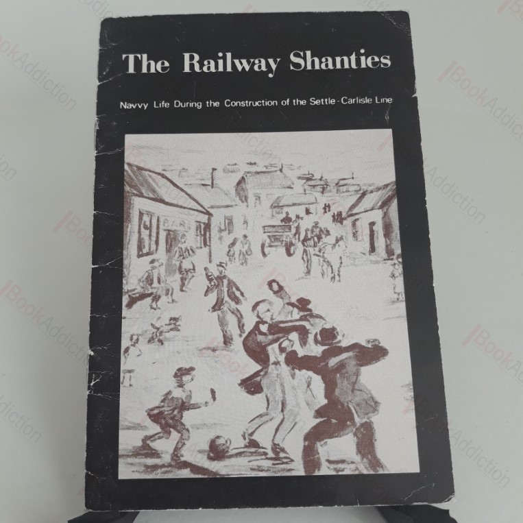 Railway Shanties : Navy Life During the Construction of the Settle-Carlisle Line