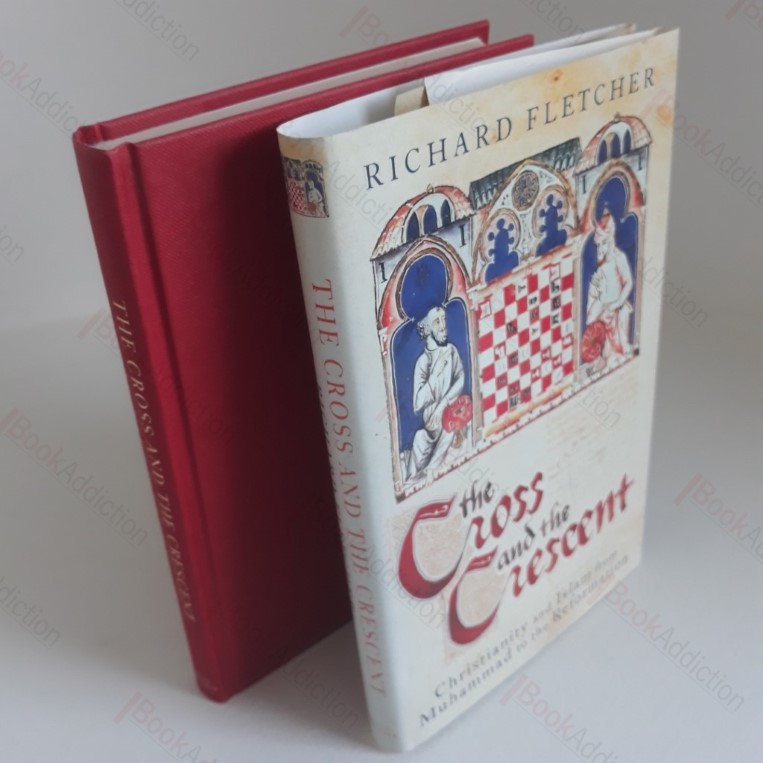 The Cross and the Crescent: Christainity and Islam from Muhammad to the Reformation