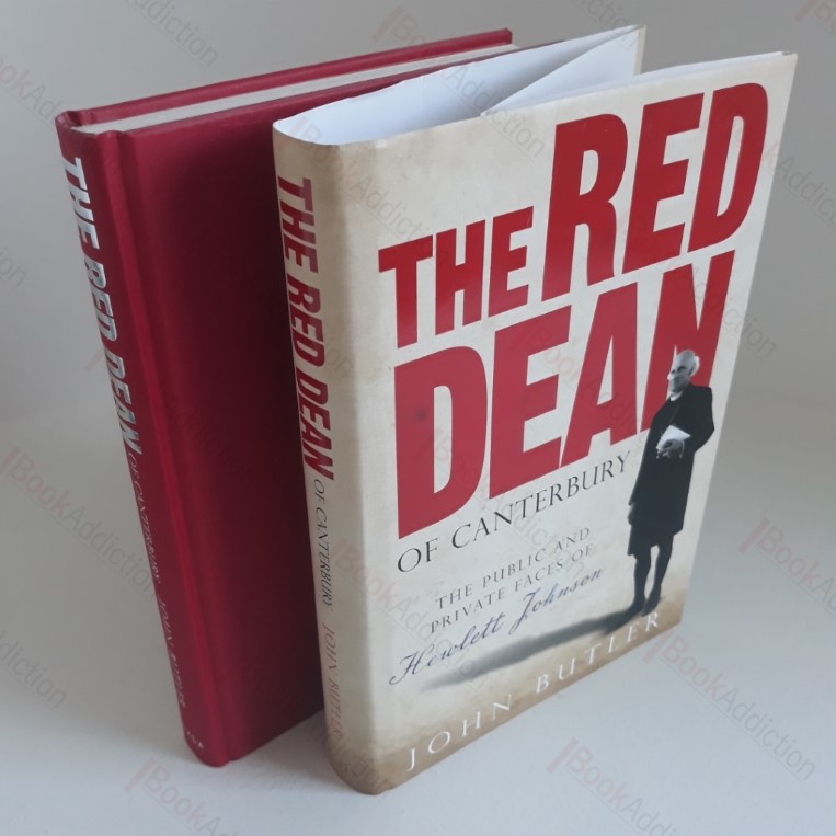 The Red Dean of Canterbury : The Public and Private Faces of Hewlett Johnson