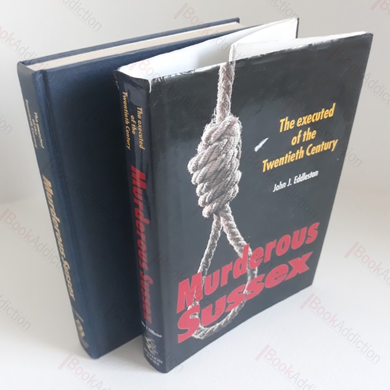 Murderous Sussex: The Executed of the Twentieth Century (Murderous Britain)