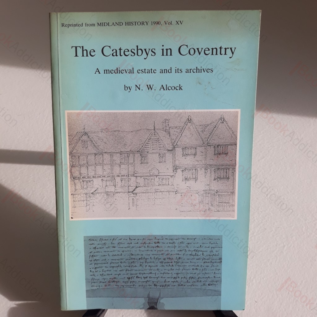 The Catesbys of Coventry : A Medieval Estate and its Archives