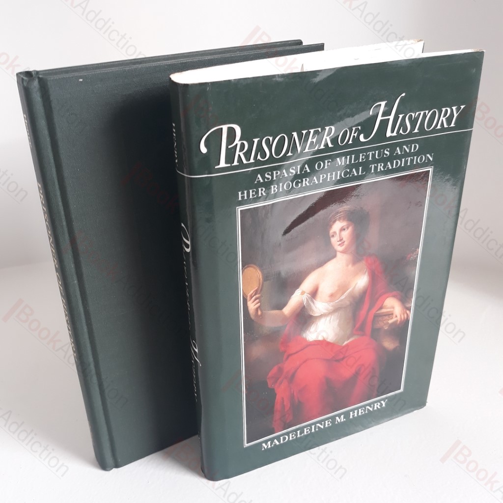 Prisoner of History : Aspasia of Miletus and Her Biographical Tradition