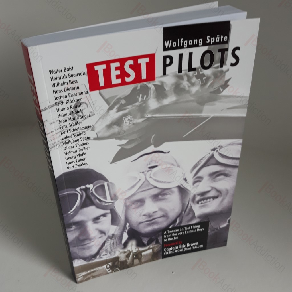 Test Pilots : A Treatise on Test Flying from the Very Earliest Days to the Jet
