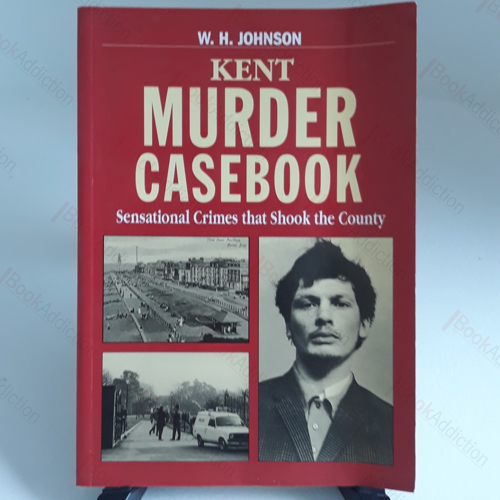 Kent Murder Casebook (Mystery and Murder)