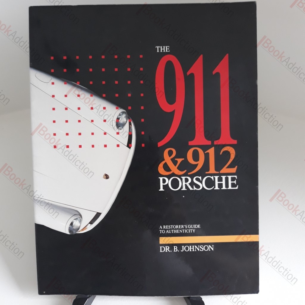 The 911 and 912 Porsche : A Restorer's Guide to Authenticity