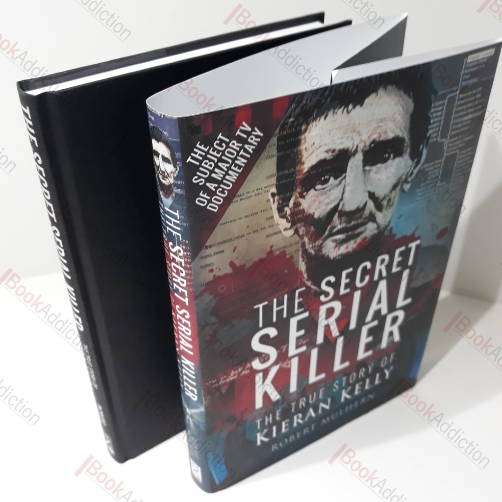 The Secret Serial Killer : The True Story of Kieran Kelly