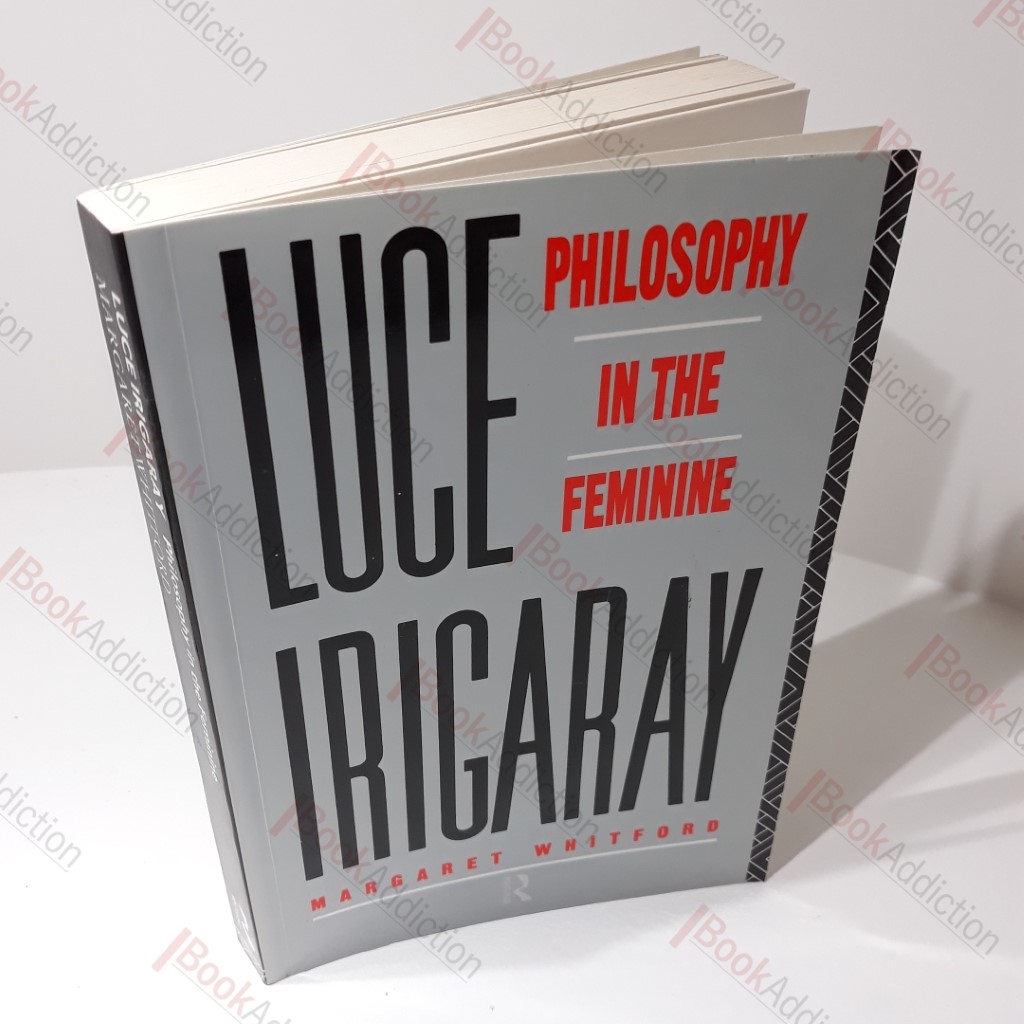 Luce Irigaray : Philosophy in the Feminine