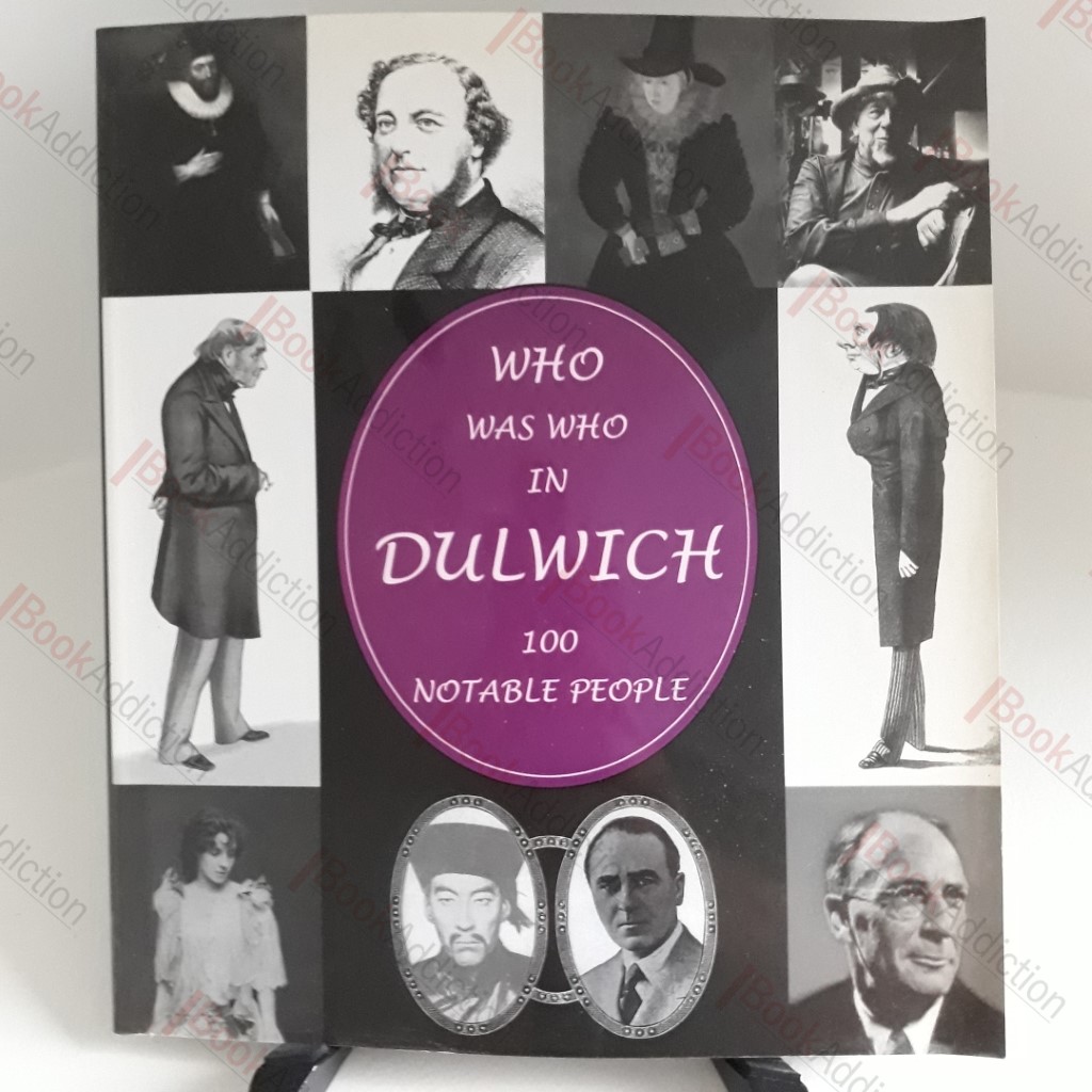 Who Was Who in Dulwich; 100 Notable People
