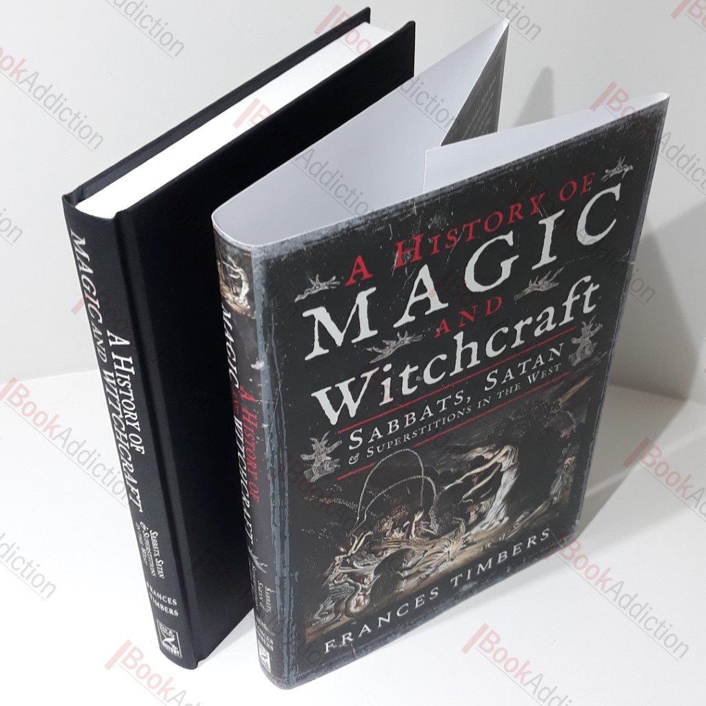 A History of Magic and Witchcraft : Sabbats, Satan and Superstitions in the West