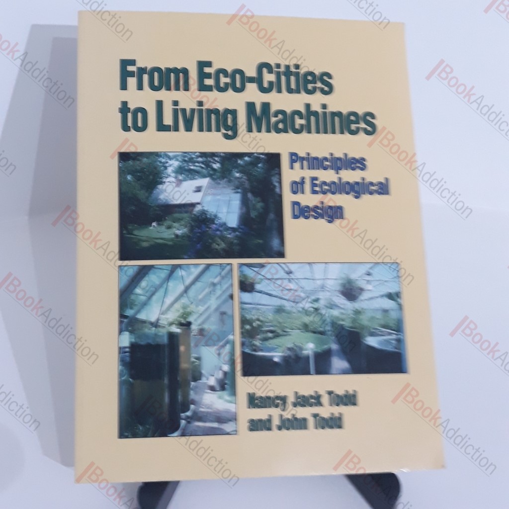 From Eco-Cities to Living Machines : Principles of Ecological Design