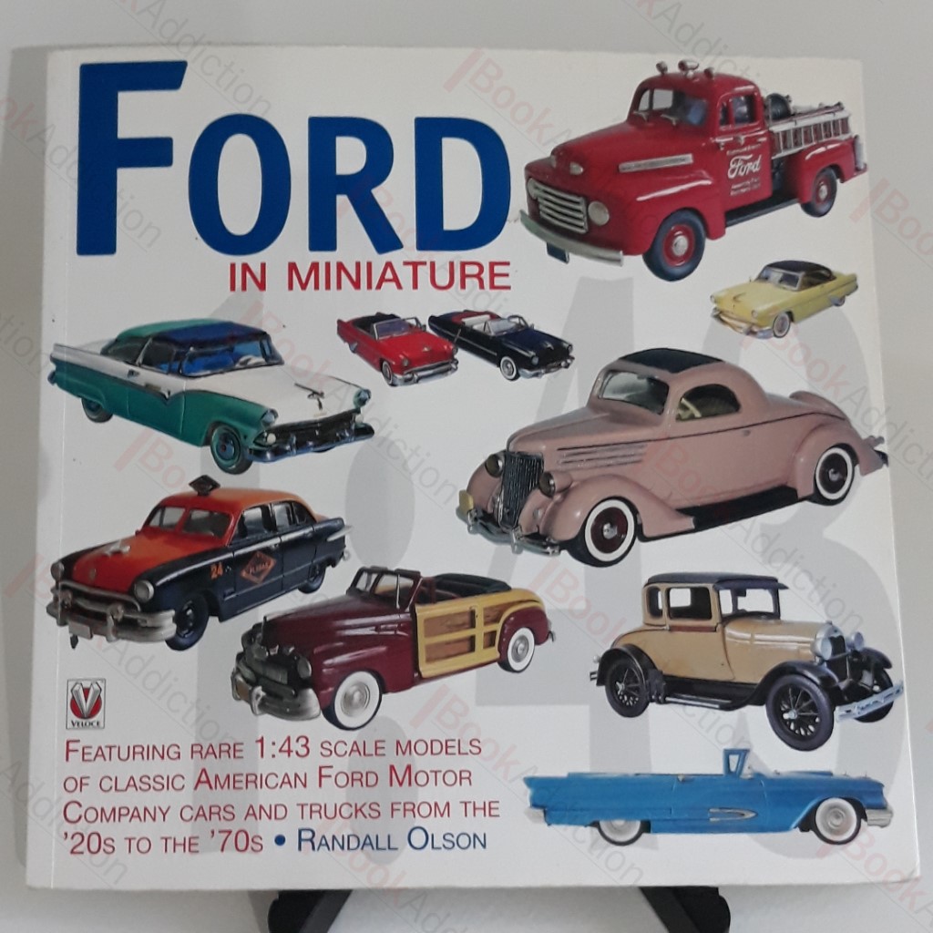 Ford in Miniature : Rare Scale Models of Classic American Ford Motor Company Cars and Trucks 1930 to 1968 (Ford, Lincoln, Mercury and Edsel)