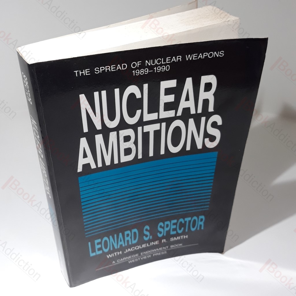 Nuclear Ambitions : The Spread Of Nuclear Weapons 1989-1990