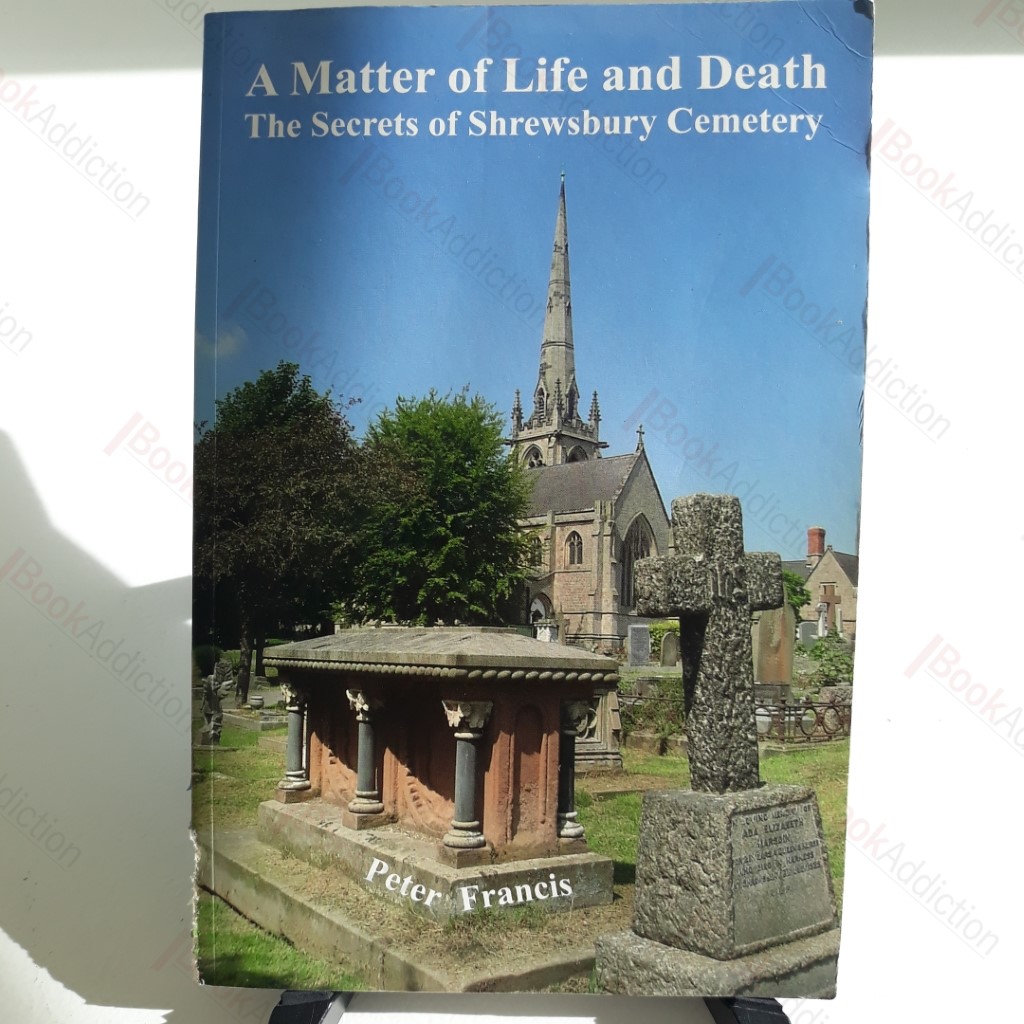 A Matter of Life and Death : The Secrets of Shrewsbury Cemetery