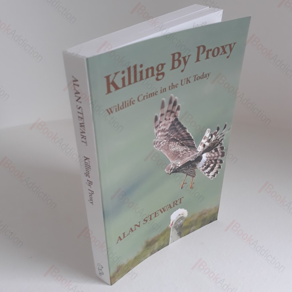 Killing by Proxy : Wildlife Crime in the UK Today (Signed)