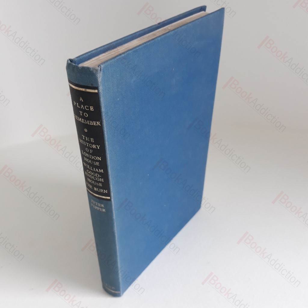 A Place to Remember : The History of London House, William Goodenough House and The Burn