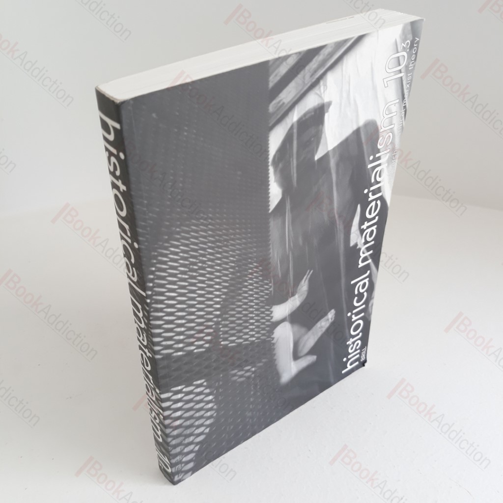 Historical Materialism: Research in Critical Marxist Theory (Volume 10, Issue 3)