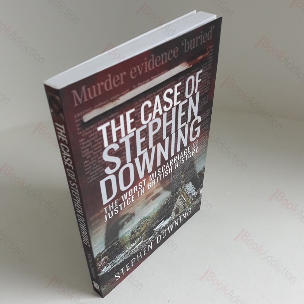 The Case of Stephen Downing : The Worst Miscarriage of Justice in British History