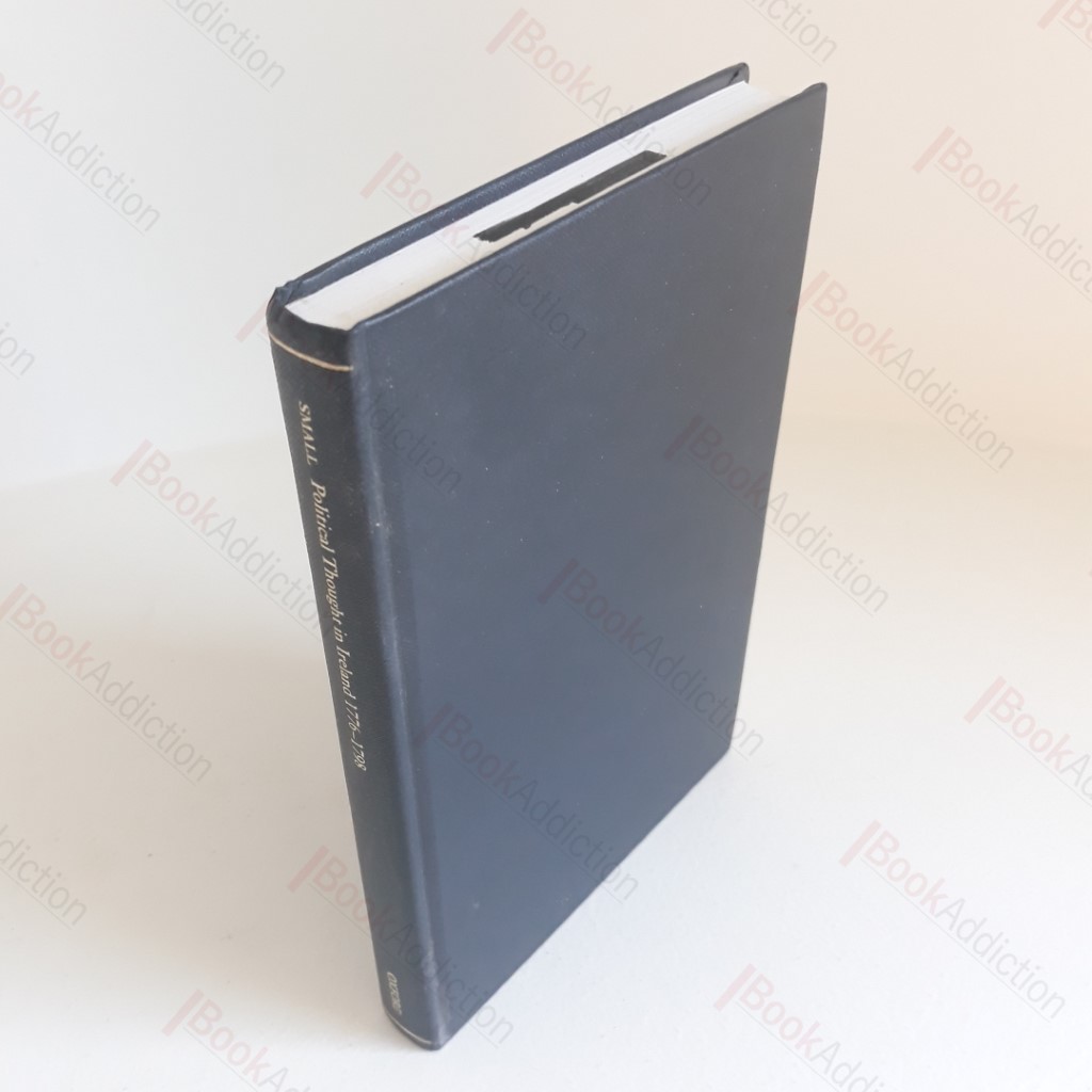 Political Thought in Ireland 1776-1798 : Republicanism, Patriotism, and Radicalism (Oxford Historical Monographs)