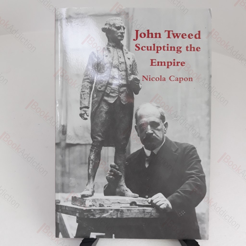 John Tweed : Sculpting the Empire (Signed)