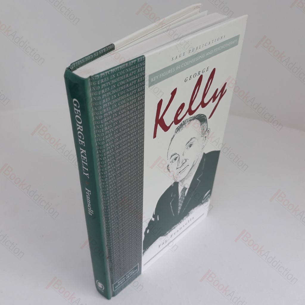 George Kelly (Key Figures in Counselling and Psychotherapy series)