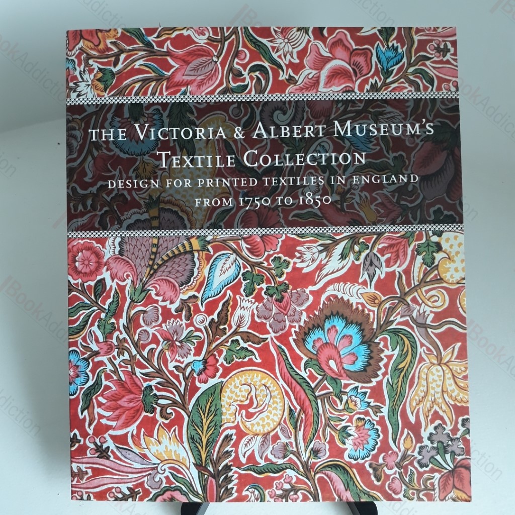 The Victoria and Albert Museum's Textile Collection : Designs for Printed Textiles in England From 1750 to 1850