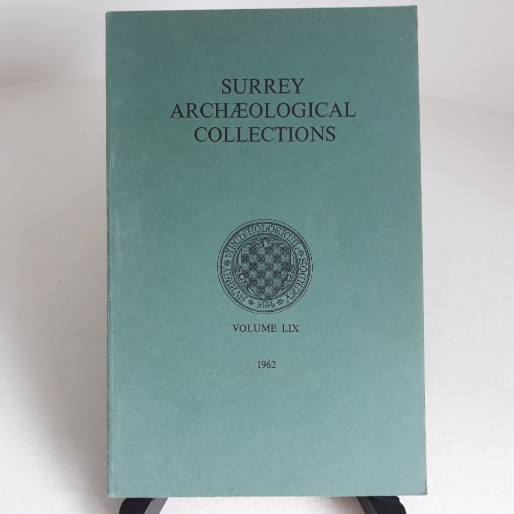 Surrey Archaeological Collections Relating to the History and Antiquities of the County, Vol 59