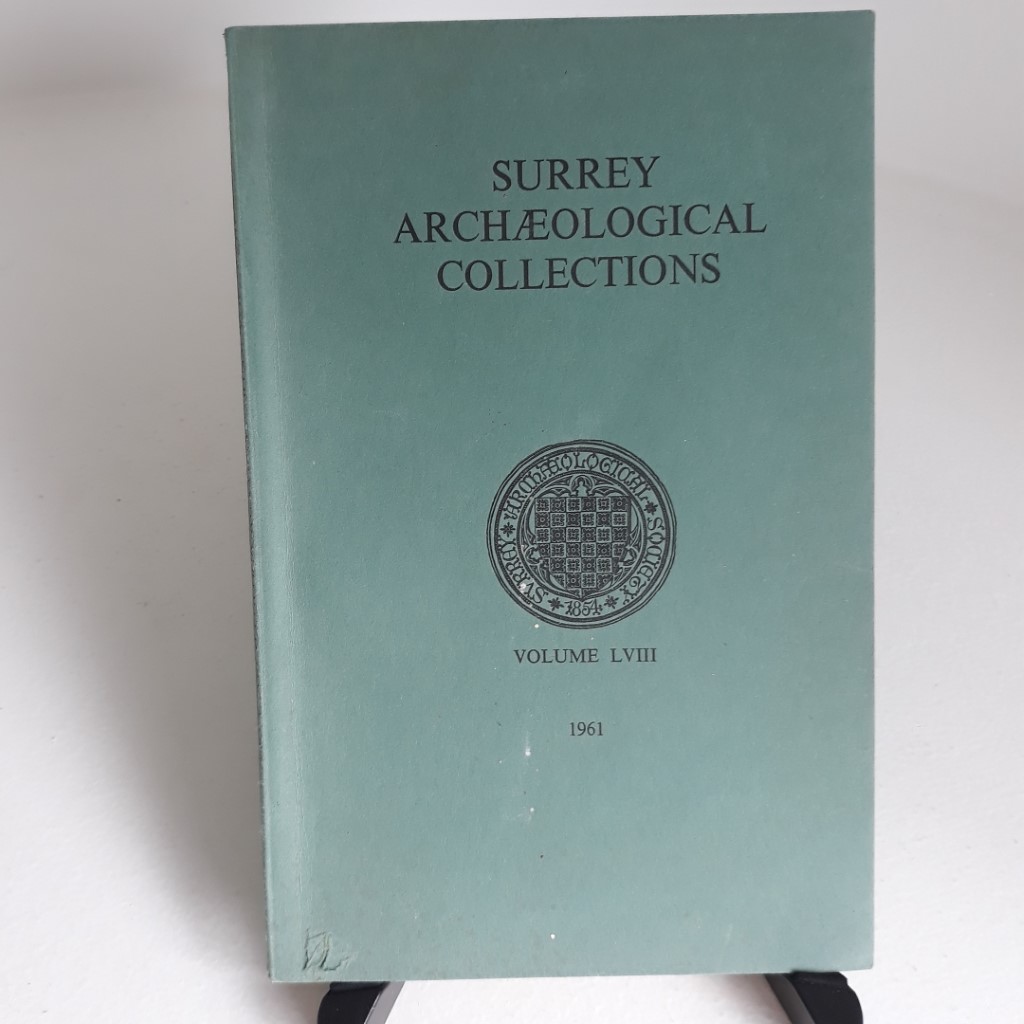 Surrey Archaeological Collections Relating to the History and Antiquities of the County, Vol 58