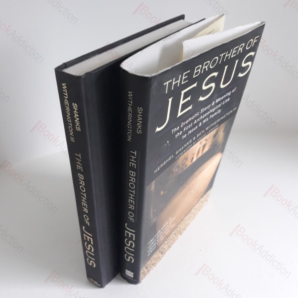 The Brother of Jesus :  The Dramatic Story and Meaning of the First Archaeological Link to Jesus and his Family