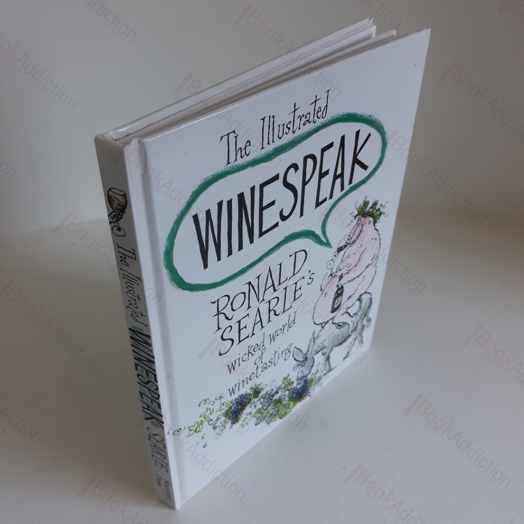 The Illustrated Winespeak : Ronald Searle's Wicked World of Winetasting