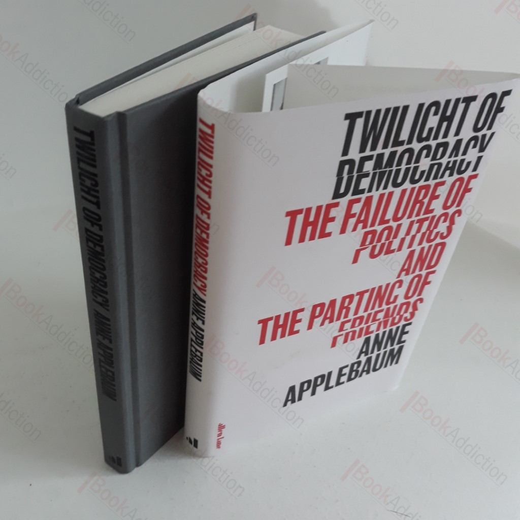 Twilight of Democracy: The Failure of Politics and the Parting of Friends