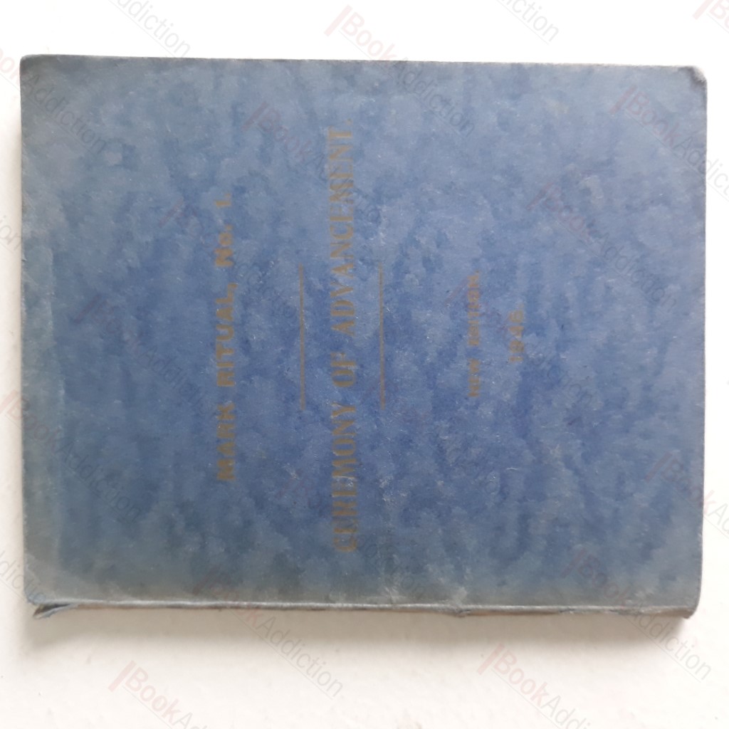 Ceremony of Advancement, with form of Opening and Closing a Lodge of Mark Master Masons, and Lecture