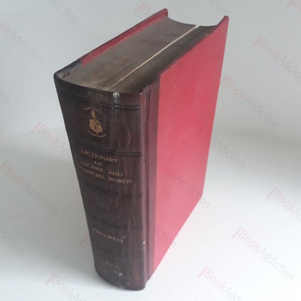 A Dictionary of Archaic and Provincial Words, Obselete Phrases, Proverbs, and Ancient Customs, from the 14th Century