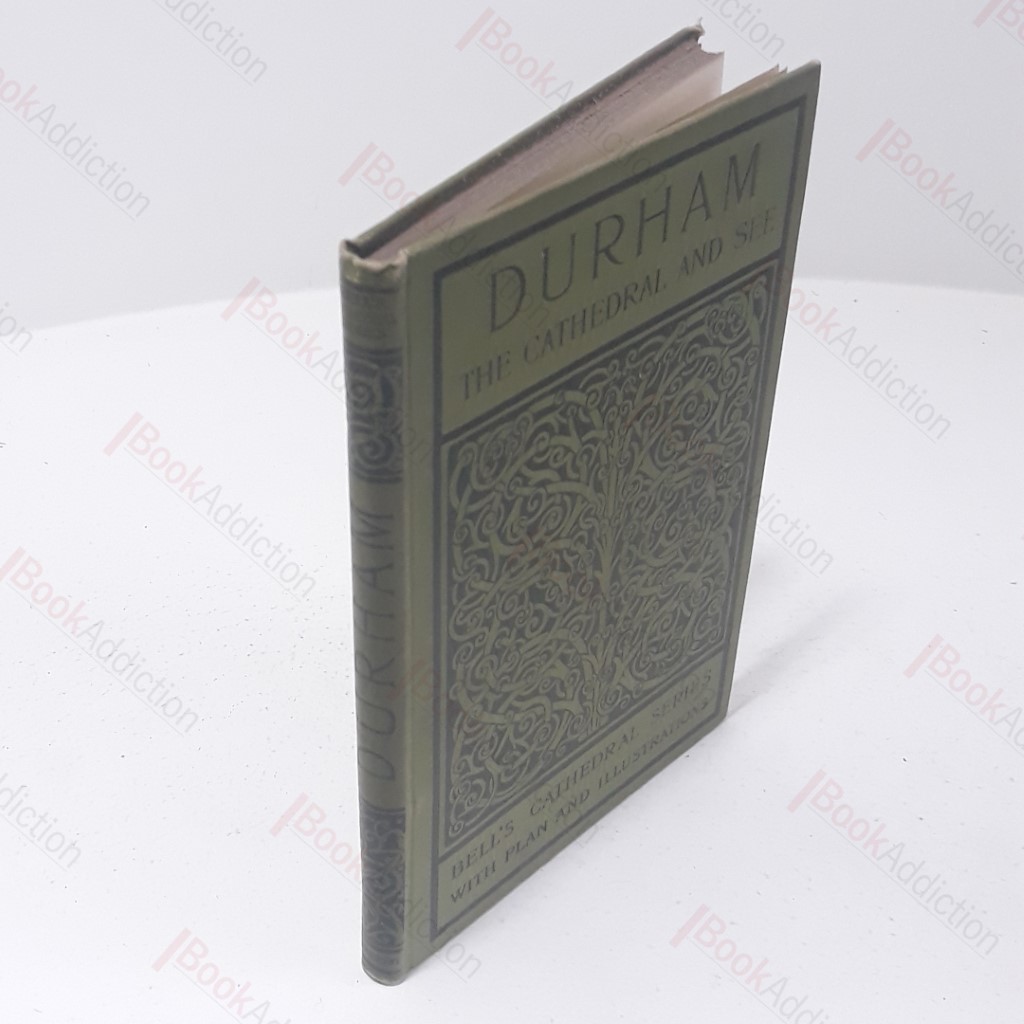 The Cathedral Church of Durham: A Description of the Fabric and a Brief History of the Episcopal See (Bell's Cathedral series)