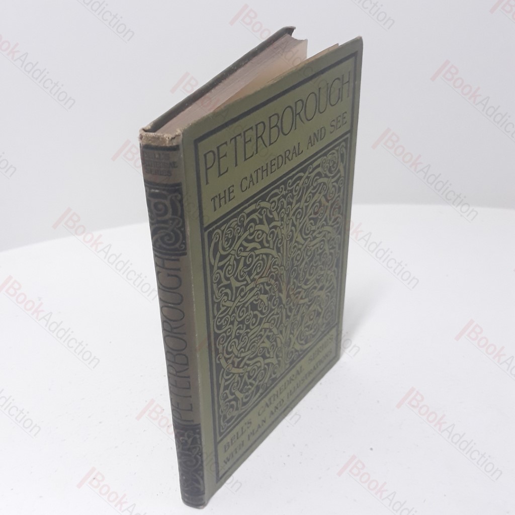 The Cathedral Church of Peterborough : A Description of the Fabric and a Brief History of the Episcopal See