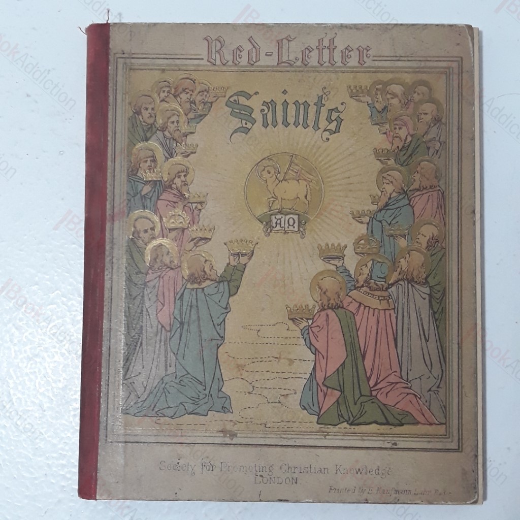 Red Letter Saints being A Series Of Biographies of those Saints for which proper Collects, Epistles and Gospels are appointed in the Book of Common Prayer