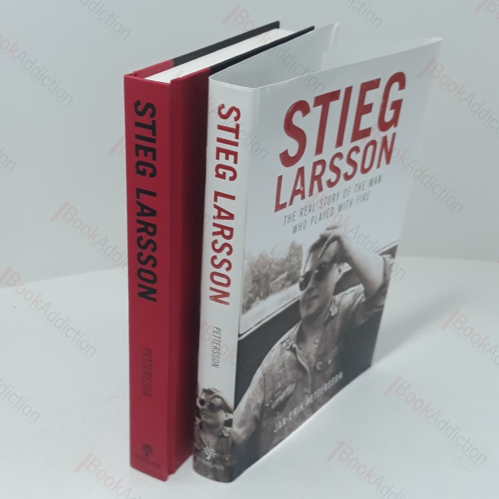 Stieg Larsson : The Real Story of the Man Who Played with Fire