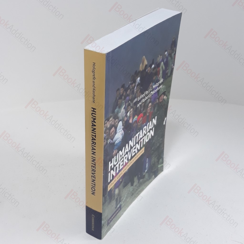 Humanitarian Intervention : Ethical, Legal and Political Dilemmas