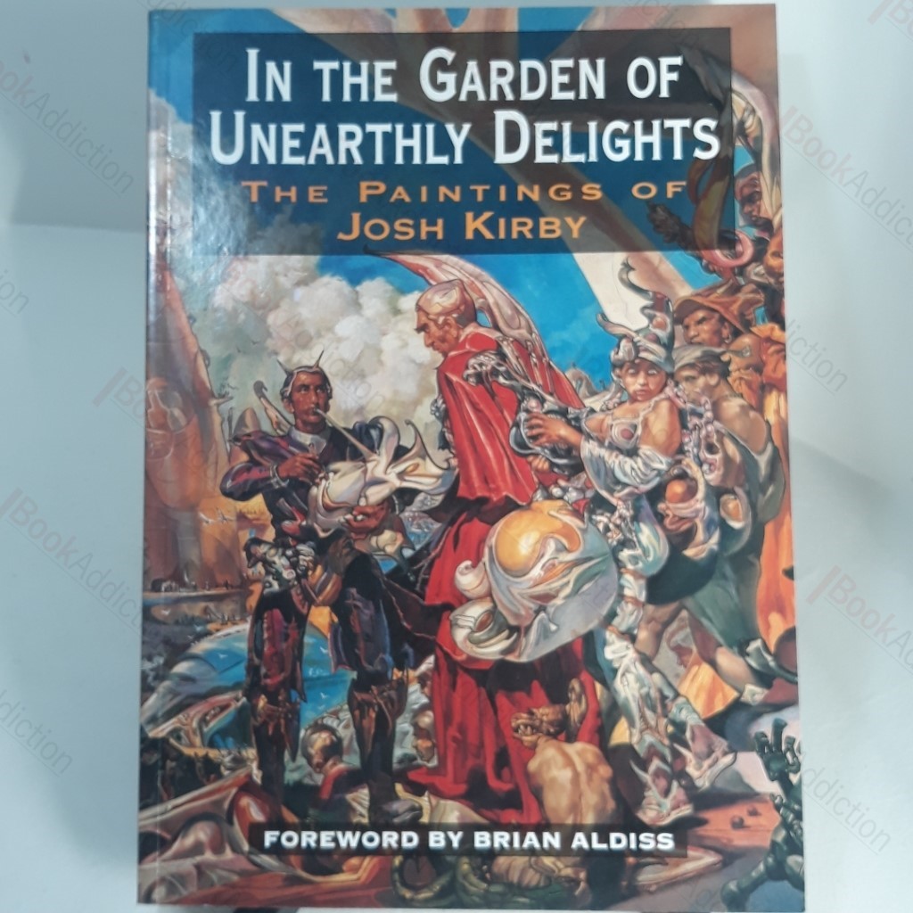 In the Garden of Unearthly Delights : The Paintings of Josh Kirby