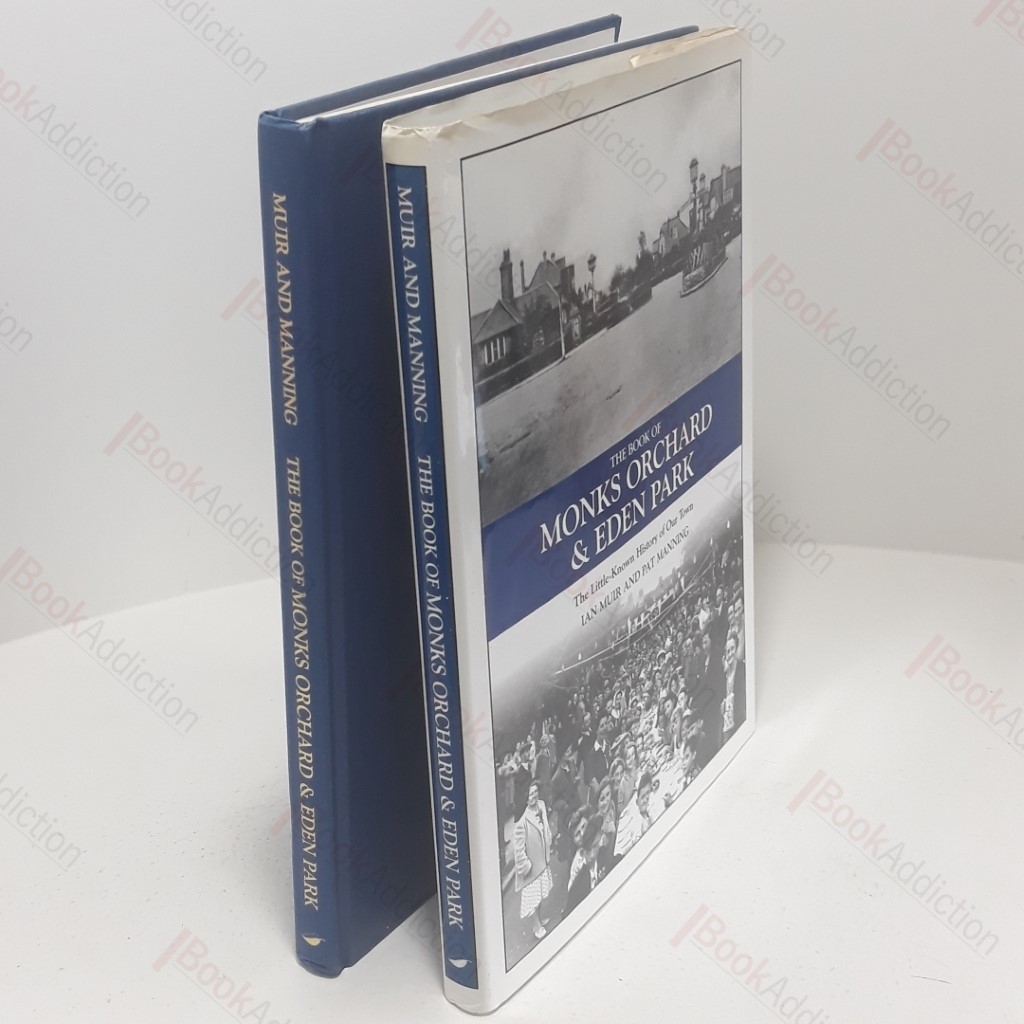 The Book of Monks Orchard and Eden Park : The Little-known History of Our Town (Halsgrove Parish History)