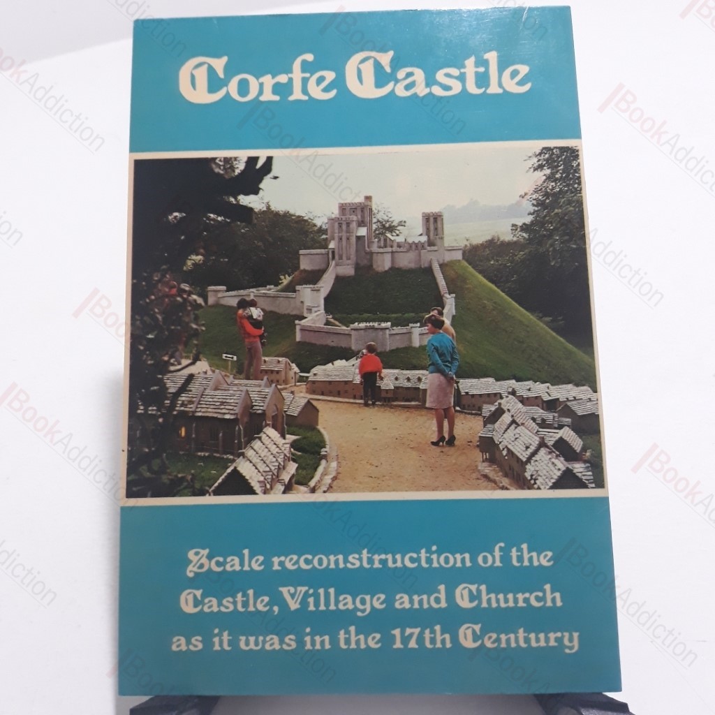 Corfe Castle : History and Guide to the Castle, Village, Church and Model Village
