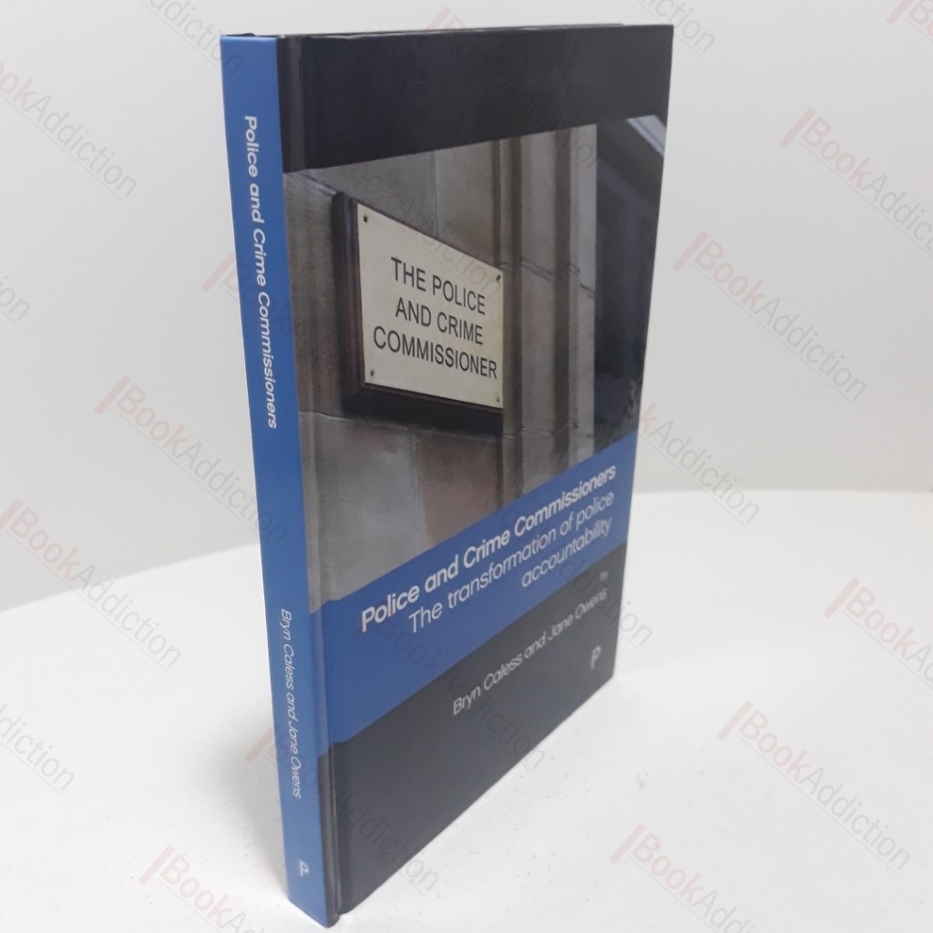 Police and Crime Commissioners - The Transformation of Police Accountability (Signed and Inscribed)