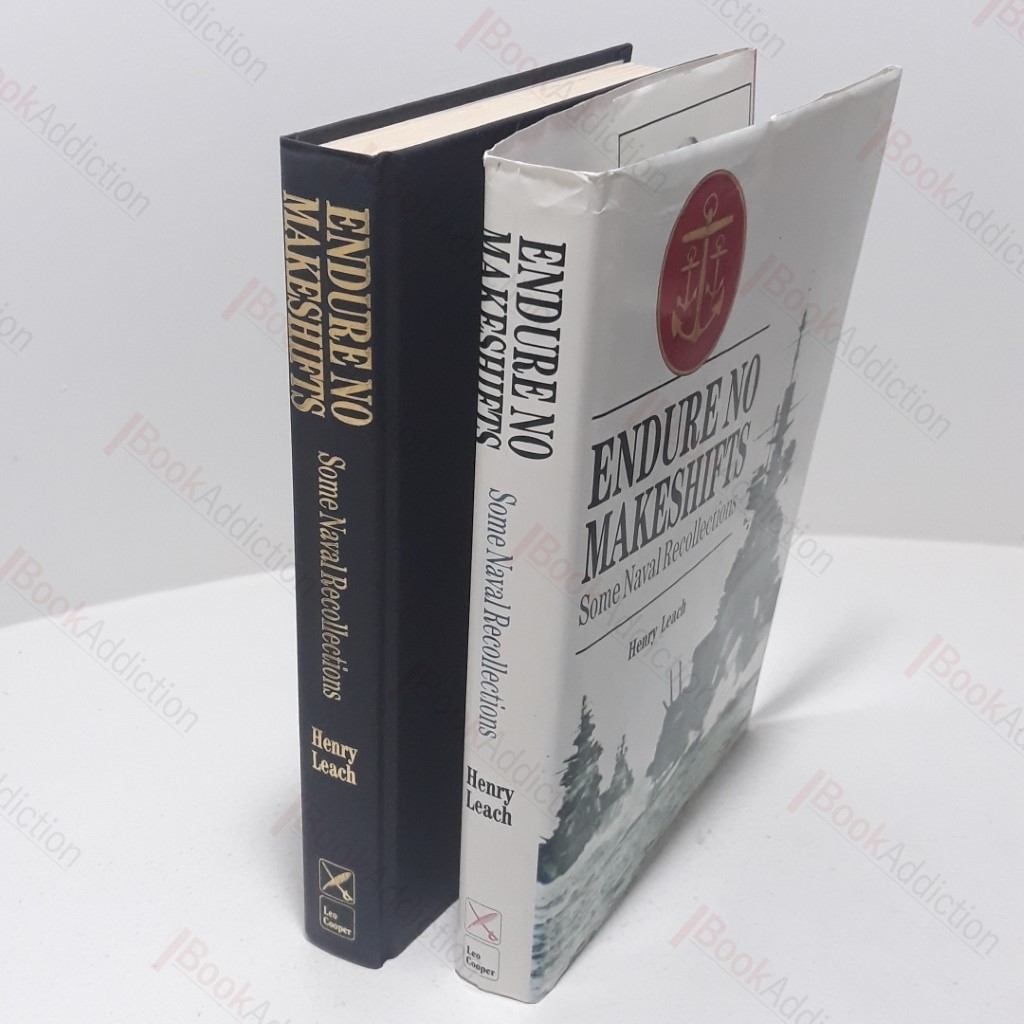 Endure No Makeshifts  : Some Naval Recollections (Signed and Inscribed)
