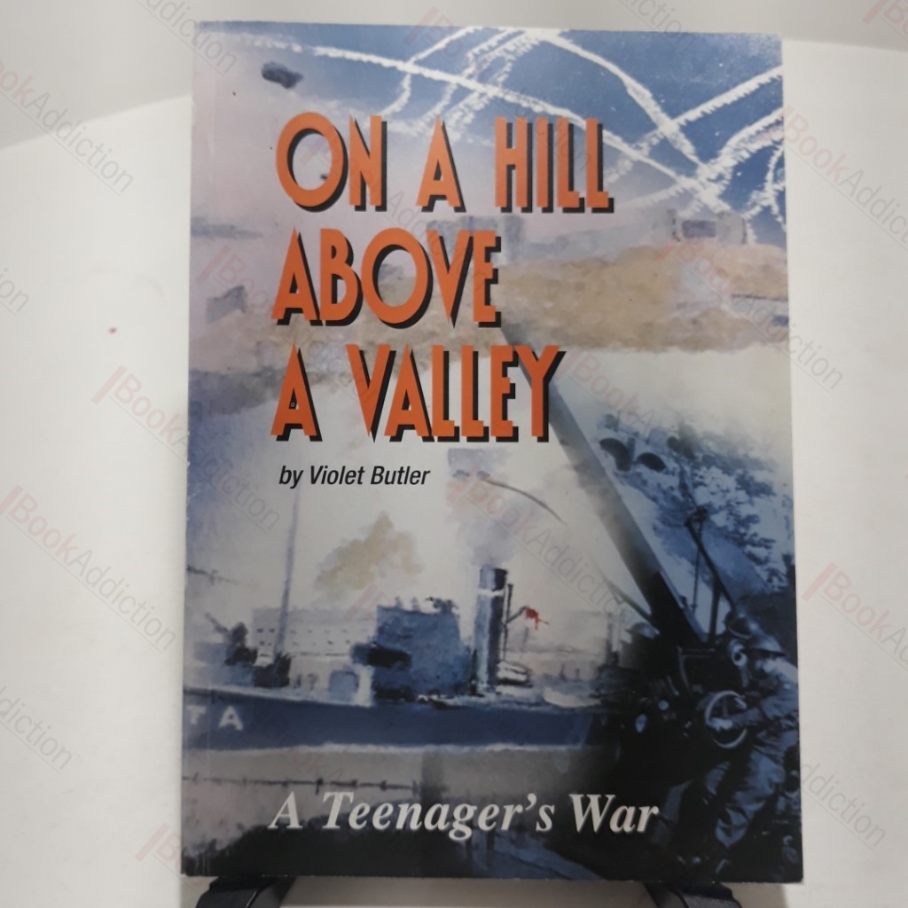 On a Hill Above a Valley : A Teenager's War (Signed and Inscribed)